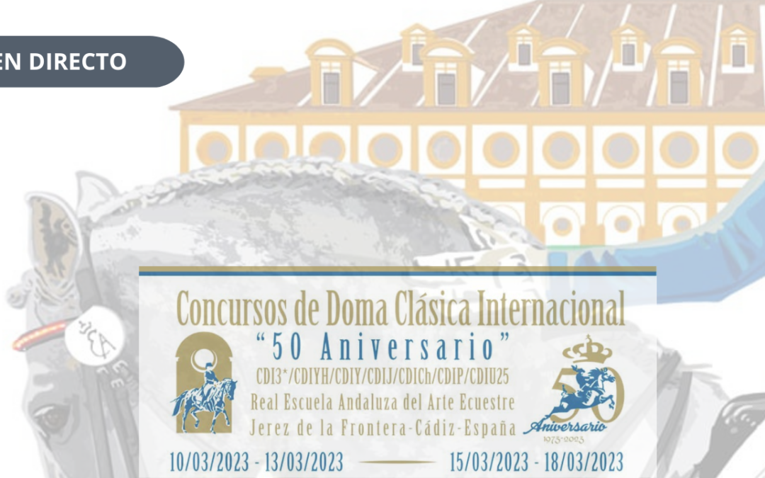 Retransmisión en directo del CDI3* Tour «50 Aniversario Real Escuela» 2023