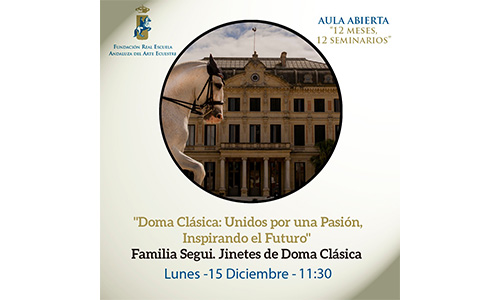 Doma clásica: unidos por una pasión, inspirando el futuro, por la familia Seguí